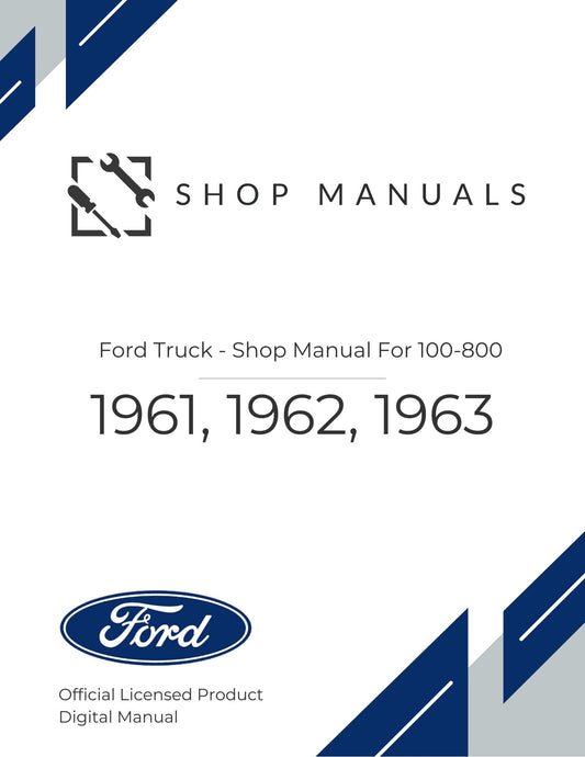 1961, 1962, 1963 Ford Truck - Shop Manual For 100-800